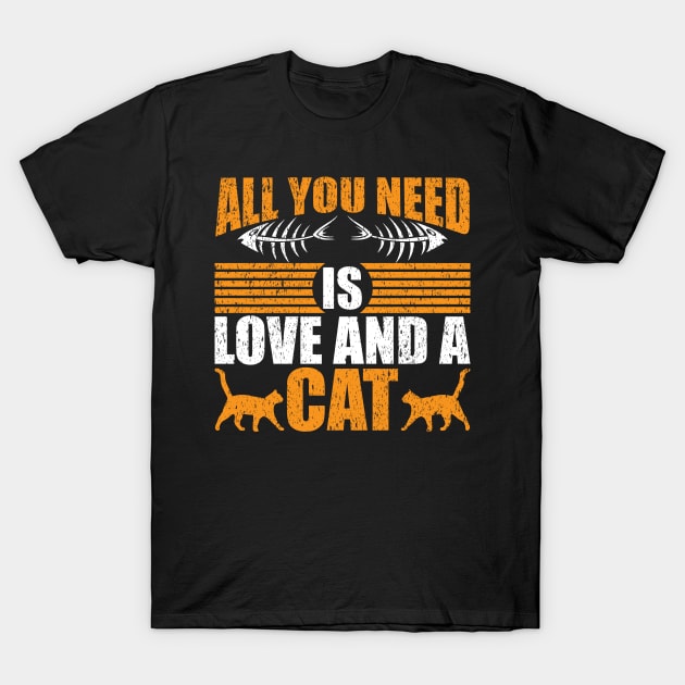 Cat Love is all you need-Best cat lover Gift idea- Funny cat Tee Design T-Shirt by DaveG Clothing